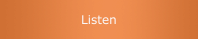 Listen